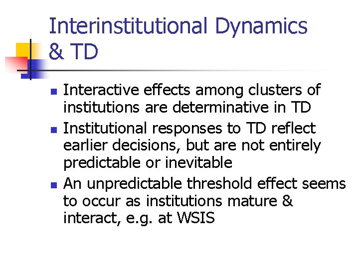 Interinstitutional Dynamics & TD n n n Interactive effects among clusters of institutions are