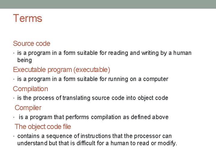Terms Source code • is a program in a form suitable for reading and