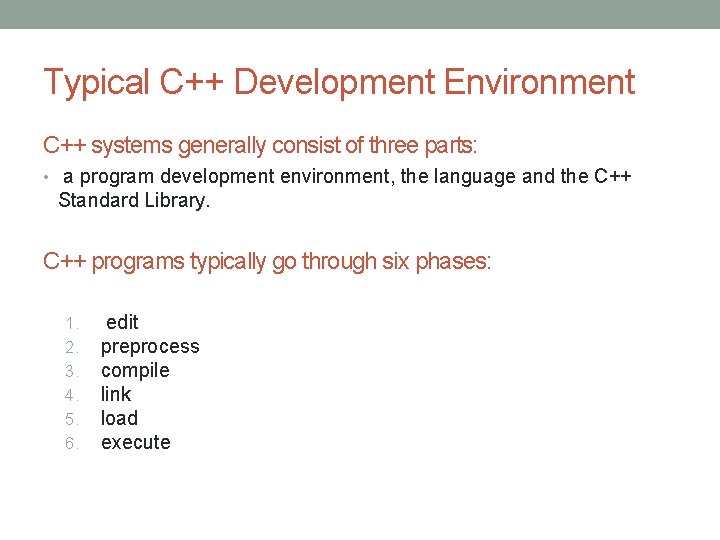Typical C++ Development Environment C++ systems generally consist of three parts: • a program
