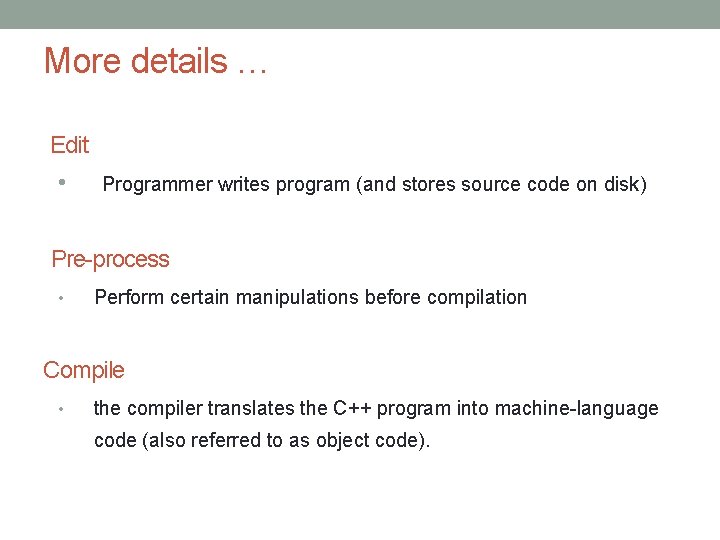 More details … Edit • Programmer writes program (and stores source code on disk)