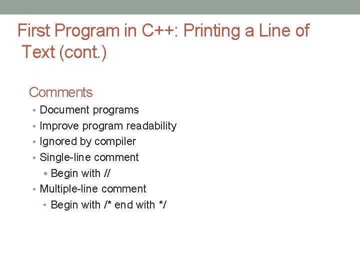 First Program in C++: Printing a Line of Text (cont. ) Comments • Document