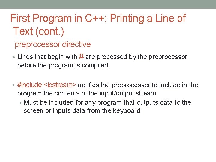 First Program in C++: Printing a Line of Text (cont. ) preprocessor directive •
