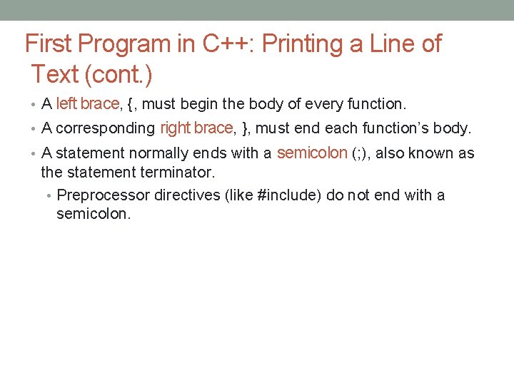 First Program in C++: Printing a Line of Text (cont. ) left brace, {,