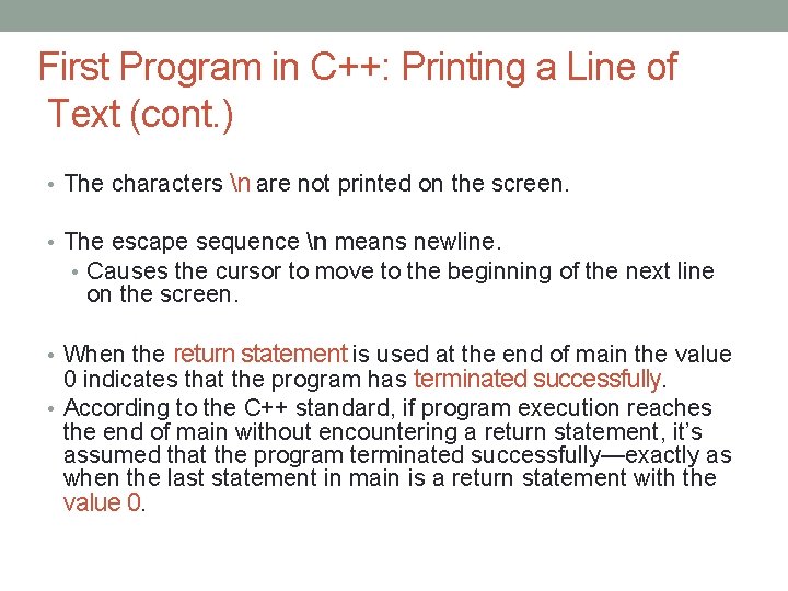 First Program in C++: Printing a Line of Text (cont. ) • The characters