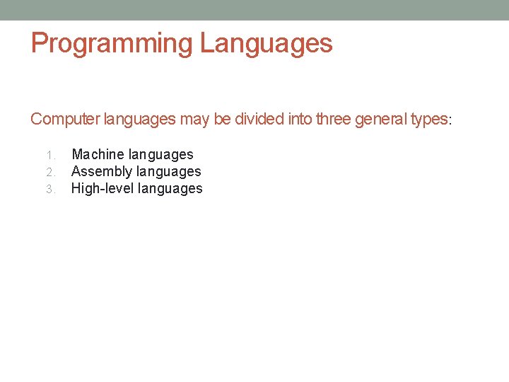 Programming Languages Computer languages may be divided into three general types: 1. 2. 3.
