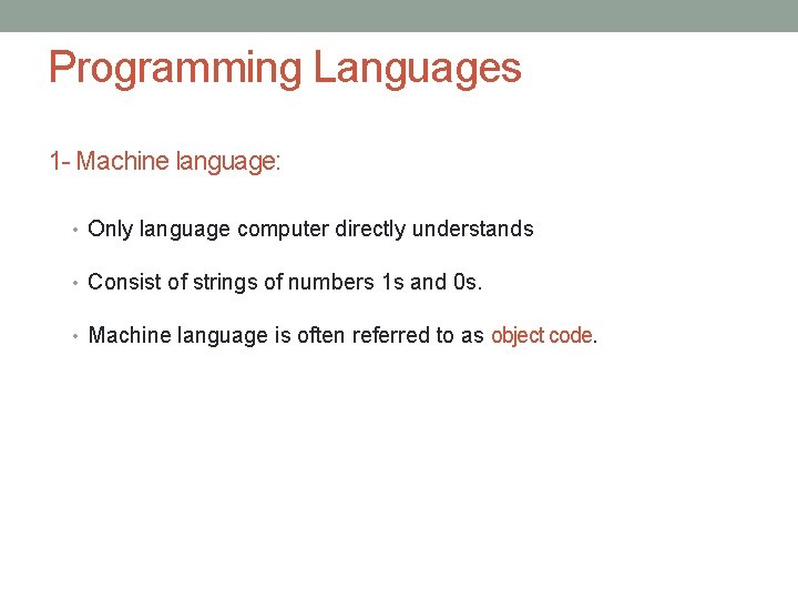 Programming Languages 1 - Machine language: • Only language computer directly understands • Consist
