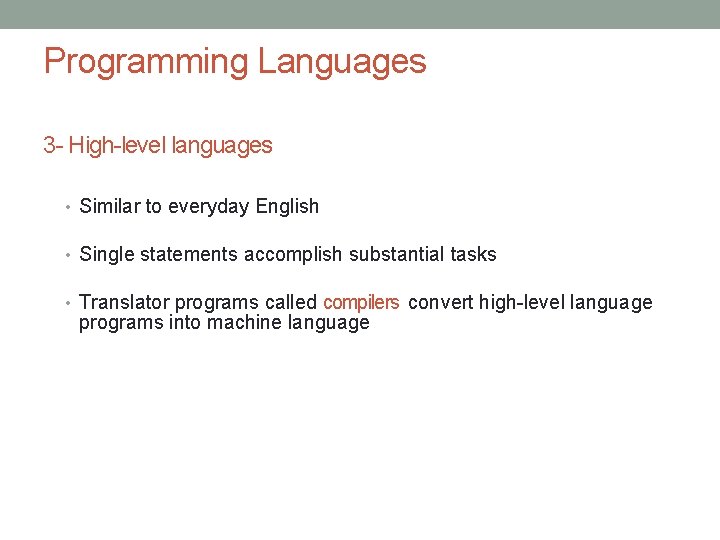 Programming Languages 3 - High-level languages • Similar to everyday English • Single statements