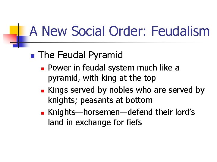 A New Social Order: Feudalism n The Feudal Pyramid n n n Power in