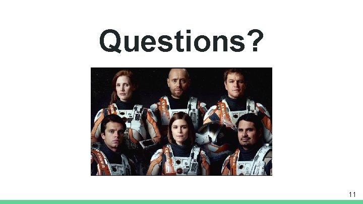 Questions? 11 