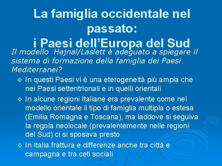 La famiglia occidentale nel passato: i Paesi dell’Europa del Sud Il modello Hajnal/Laslett è