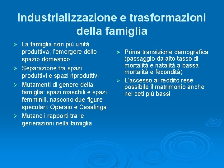 Industrializzazione e trasformazioni della famiglia Ø Ø La famiglia non più unità produttiva, l’emergere