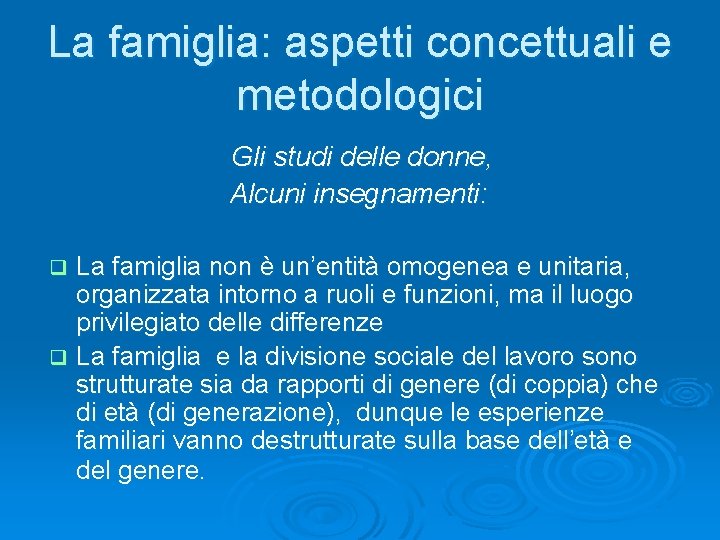 La famiglia: aspetti concettuali e metodologici Gli studi delle donne, Alcuni insegnamenti: La famiglia