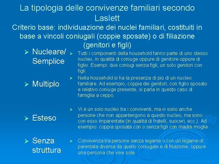 La tipologia delle convivenze familiari secondo Laslett Criterio base: individuazione dei nuclei familiari, costituiti