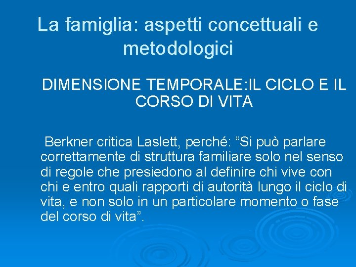 La famiglia: aspetti concettuali e metodologici DIMENSIONE TEMPORALE: IL CICLO E IL CORSO DI