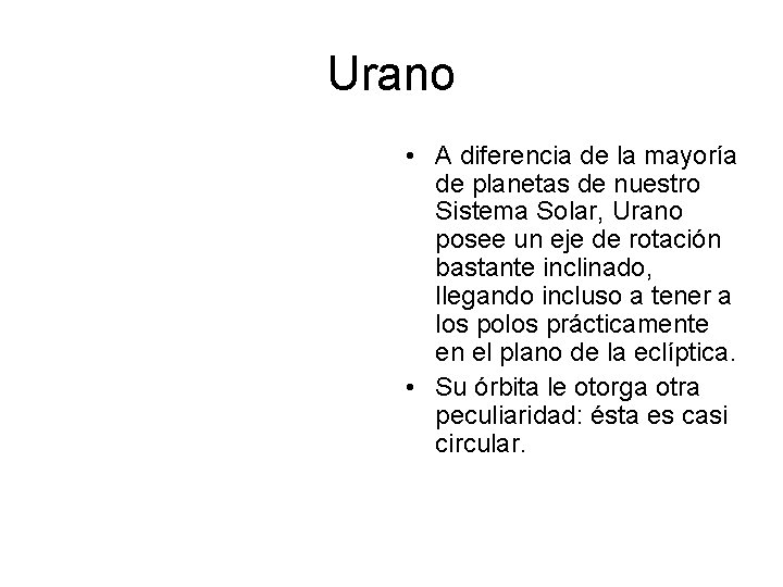 Urano • A diferencia de la mayoría de planetas de nuestro Sistema Solar, Urano