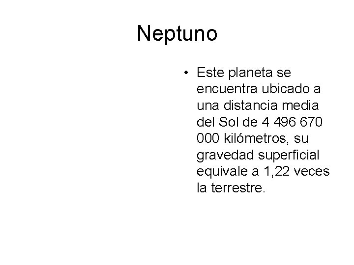 Neptuno • Este planeta se encuentra ubicado a una distancia media del Sol de