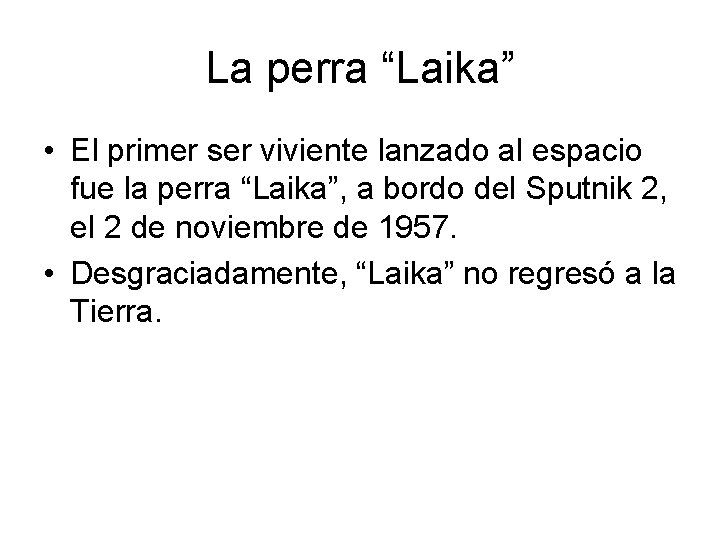 La perra “Laika” • El primer ser viviente lanzado al espacio fue la perra