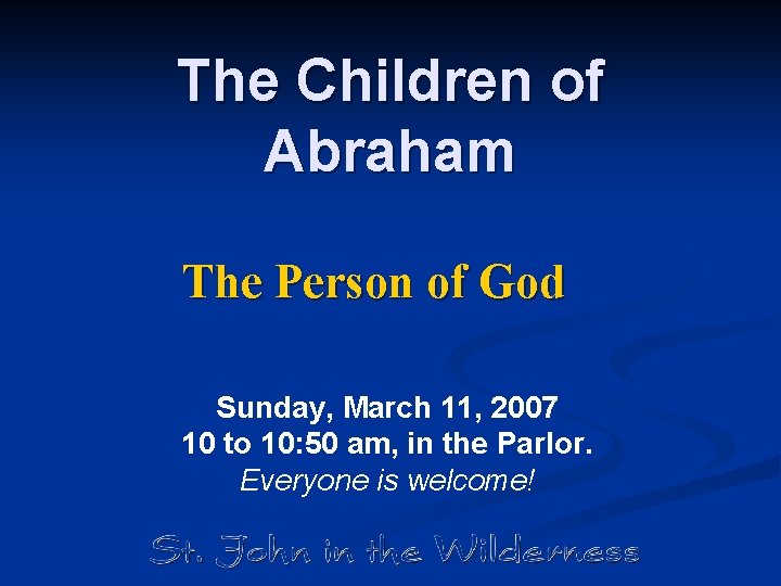 The Children of Abraham The Person of God Sunday, March 11, 2007 10 to