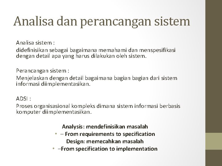 Analisa dan perancangan sistem Analisa sistem : didefinisikan sebagaimana memahami dan menspesifikasi dengan detail