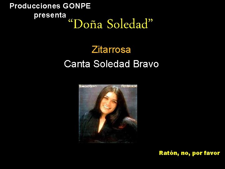 Producciones GONPE presenta “Doña Soledad” Zitarrosa Canta Soledad Bravo Ratón, no, por favor 