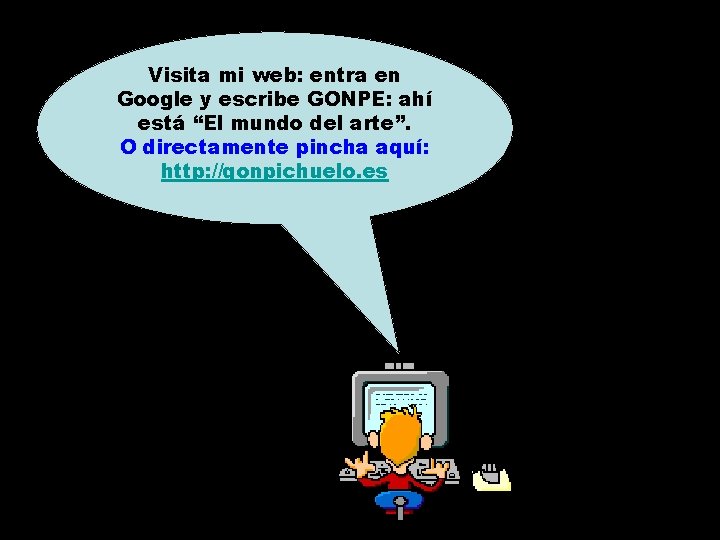 Visita mi web: entra en Google y escribe GONPE: ahí está “El mundo del
