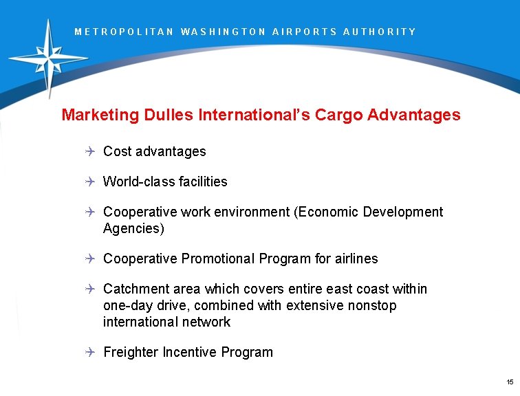 METROPOLITAN WASHINGTON AIRPORTS AUTHORITY Marketing Dulles International’s Cargo Advantages Q Cost advantages Q World-class