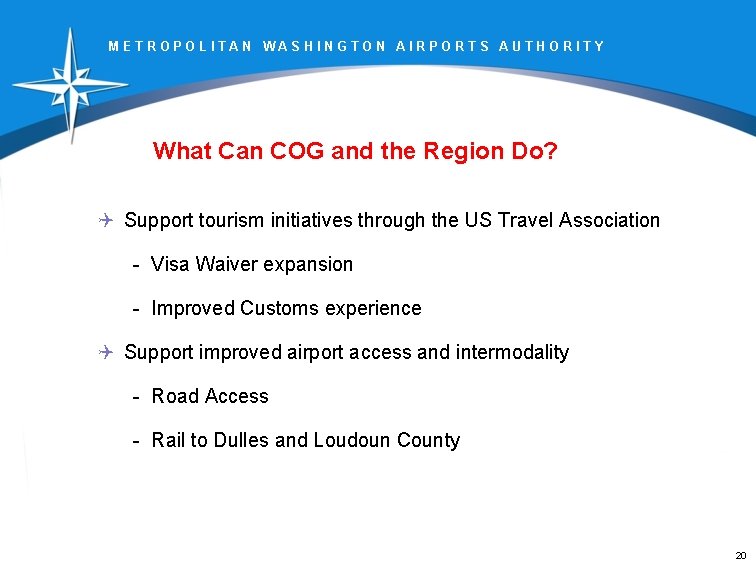 METROPOLITAN WASHINGTON AIRPORTS AUTHORITY What Can COG and the Region Do? Q Support tourism