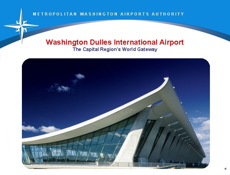 METROPOLITAN WASHINGTON AIRPORTS AUTHORITY Washington Dulles International Airport The Capital Region’s World Gateway 4