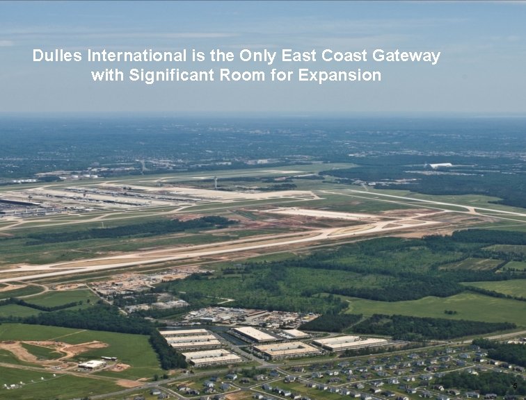 Dulles International is the Only East Coast Gateway with Significant Room for Expansion 5