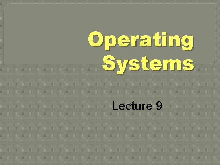 Operating Systems Lecture 9 