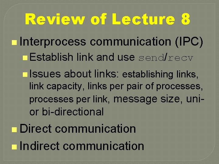 Review of Lecture 8 n Interprocess n Establish n Issues communication (IPC) link and