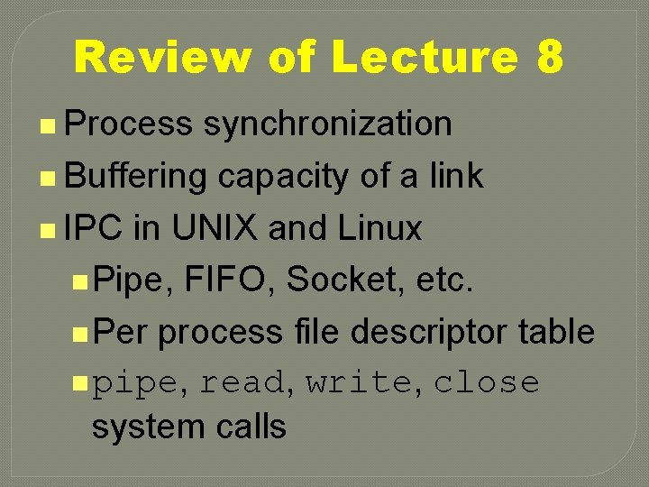 Review of Lecture 8 n Process synchronization n Buffering capacity of a link n