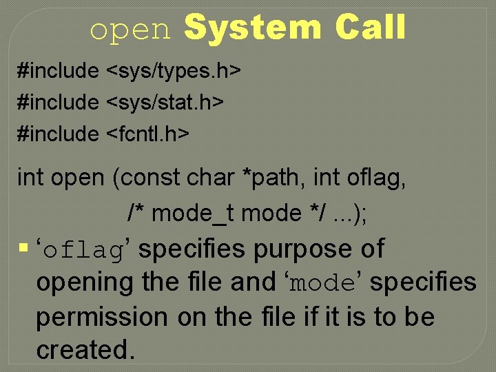 open System Call #include <sys/types. h> #include <sys/stat. h> #include <fcntl. h> int open
