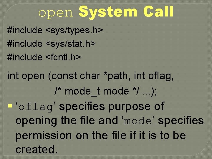 open System Call #include <sys/types. h> #include <sys/stat. h> #include <fcntl. h> int open