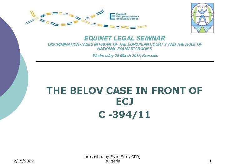 EQUINET LEGAL SEMINAR DISCRIMINATION CASES IN FRONT OF THE EUROPEAN COURT S AND THE