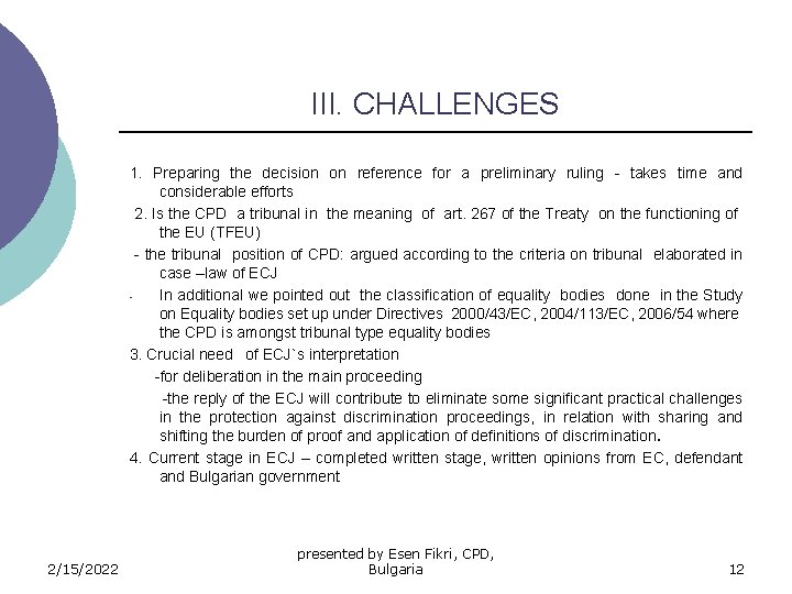 III. CHALLENGES 1. Preparing the decision on reference for a preliminary ruling - takes