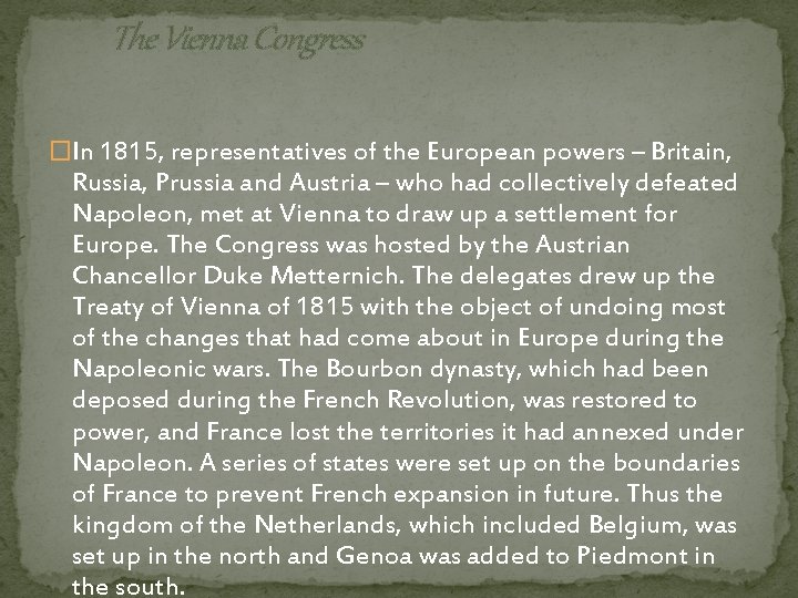 The Vienna Congress �In 1815, representatives of the European powers – Britain, Russia, Prussia