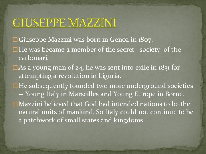 GIUSEPPE MAZZINI � Giuseppe Mazzini was born in Genoa in 1807. � He was