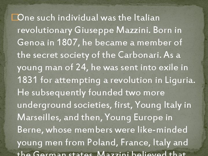�One such individual was the Italian revolutionary Giuseppe Mazzini. Born in Genoa in 1807,
