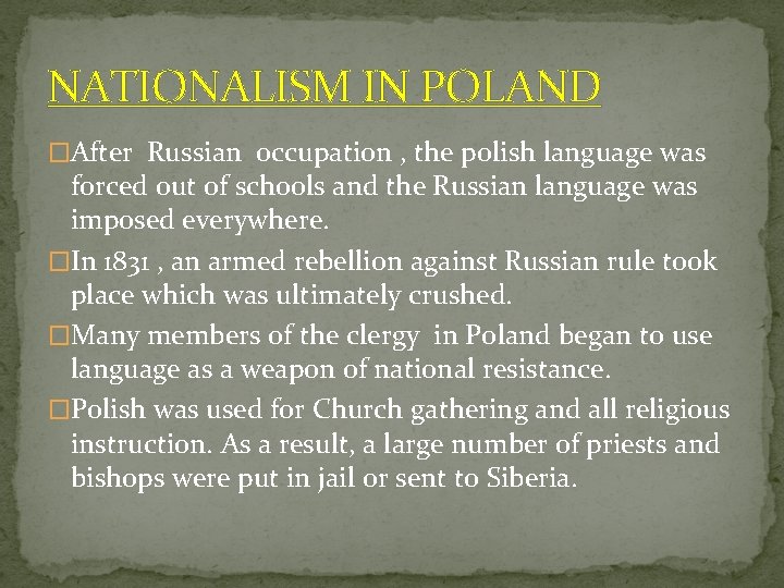 NATIONALISM IN POLAND �After Russian occupation , the polish language was forced out of