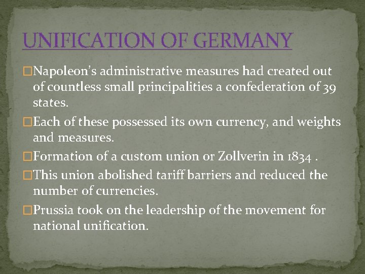 UNIFICATION OF GERMANY �Napoleon’s administrative measures had created out of countless small principalities a