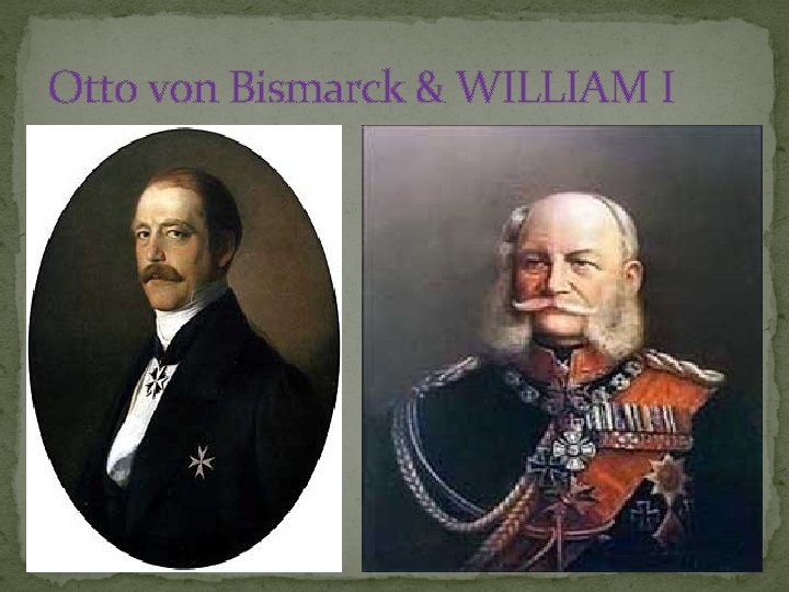 Otto von Bismarck & WILLIAM I 