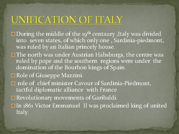 UNIFICATION OF ITALY � During the middle of the 19 th centaury , Italy