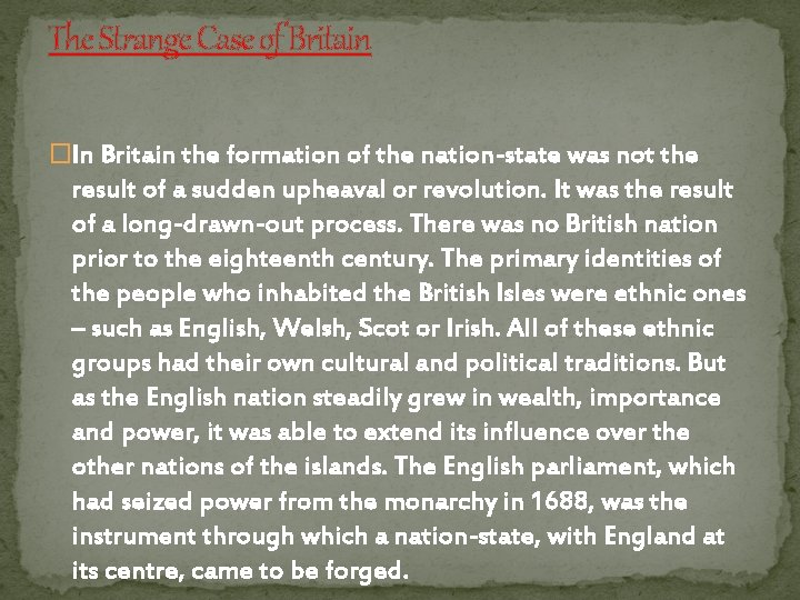 The Strange Case of Britain �In Britain the formation of the nation-state was not