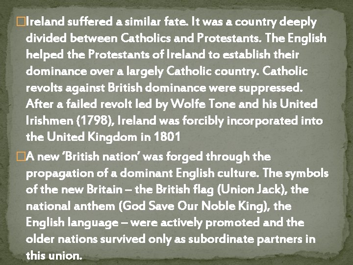 �Ireland suffered a similar fate. It was a country deeply divided between Catholics and
