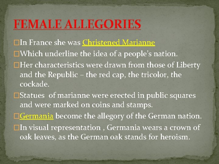 FEMALE ALLEGORIES �In France she was Christened Marianne �Which underline the idea of a