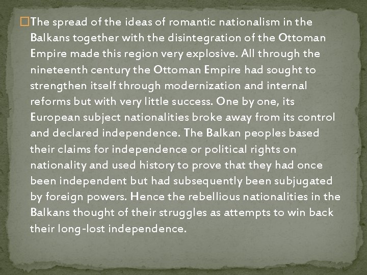 �The spread of the ideas of romantic nationalism in the Balkans together with the
