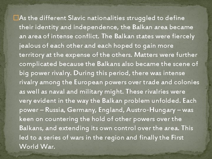 �As the different Slavic nationalities struggled to define their identity and independence, the Balkan