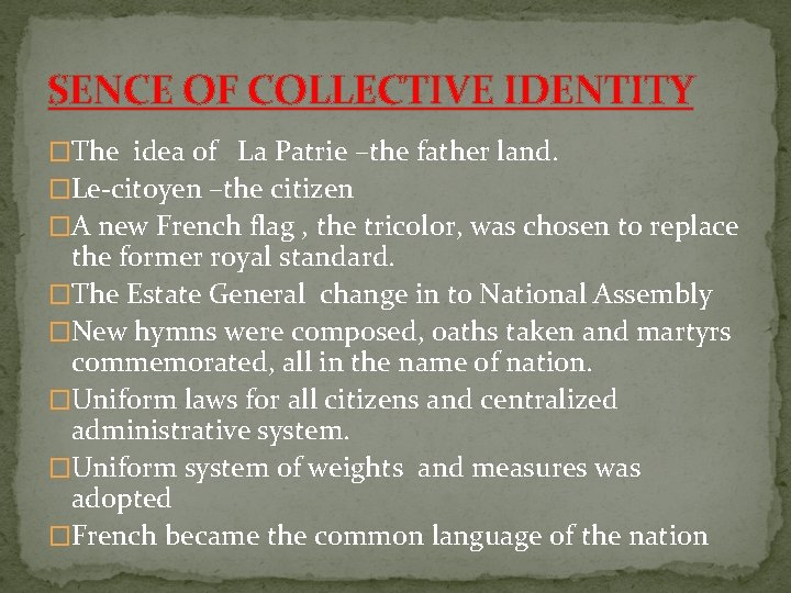 SENCE OF COLLECTIVE IDENTITY �The idea of La Patrie –the father land. �Le-citoyen –the