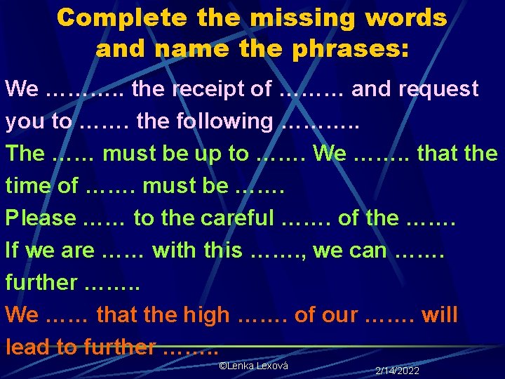 Complete the missing words and name the phrases: We ………. . the receipt of